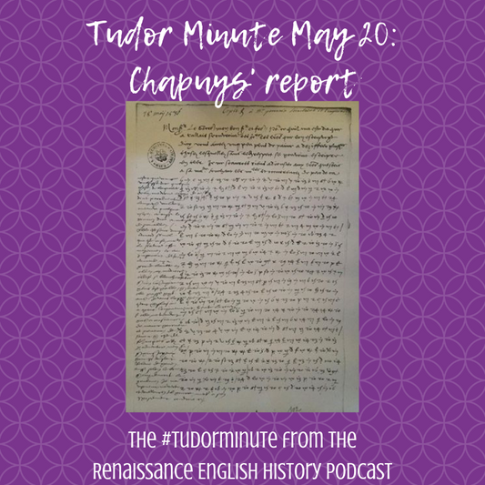 Tudor Minute May 20: Chapuys Writes a Report