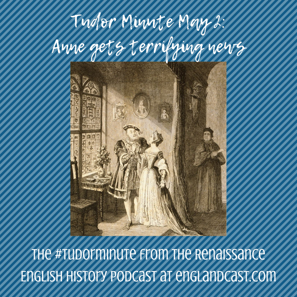 Tudor Minute May 2: Anne gets terrifying news