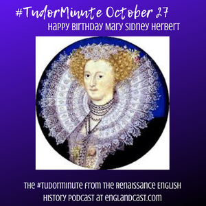 Tudor Minute October 27 - a great writer and arts patroness is born...