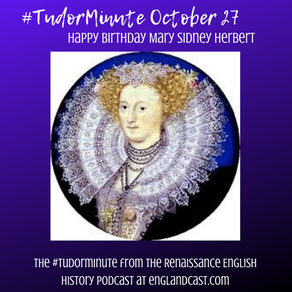 Tudor Minute October 27 - a great writer and arts patroness is born...