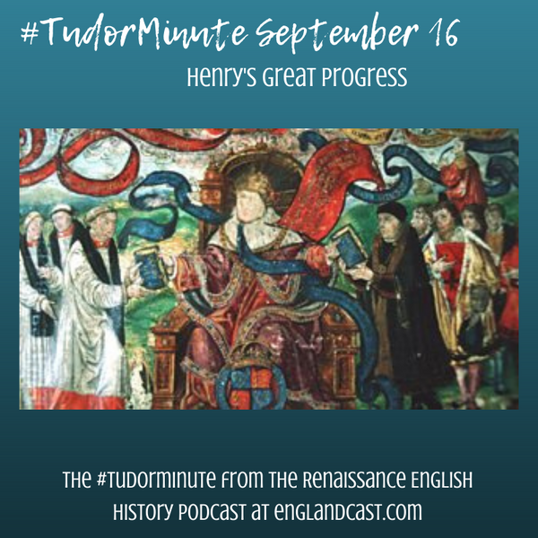 Tudor Minute September 16: Henry's Great Progress
