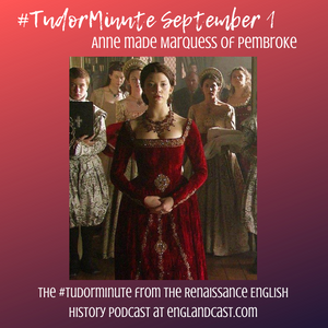 Tudor Minute August 1: Anne made Marquess of Pembroke