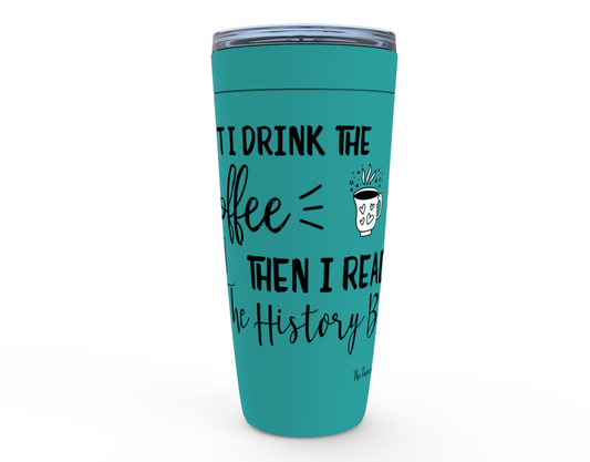 First I drink the coffee, then I read the history books mug