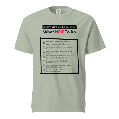 Henry VIII’s Guide to Love: What Not To Do Unisex garment-dyed heavyweight t-shirt