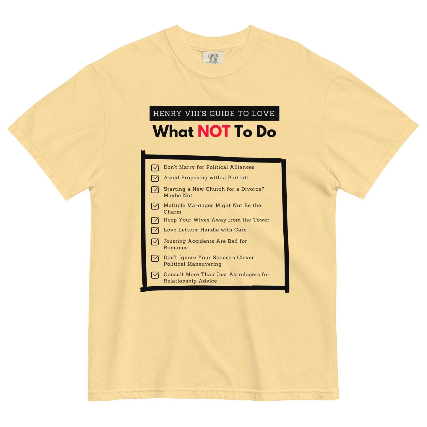 Henry VIII’s Guide to Love: What Not To Do Unisex garment-dyed heavyweight t-shirt (front print only)