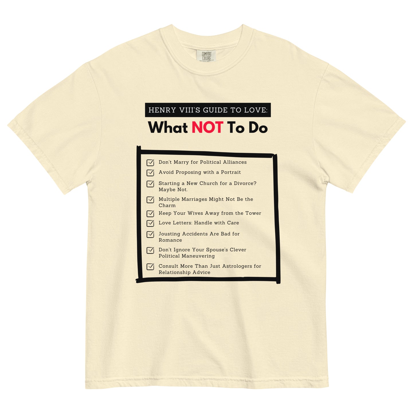 Henry VIII’s Guide to Love: What Not To Do Unisex garment-dyed heavyweight t-shirt (front print only)