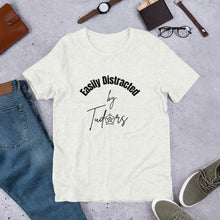 Easily Distracted by Tudors Unisex t-shirt