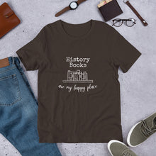 History Books Are My Happy Place Unisex Tshirt