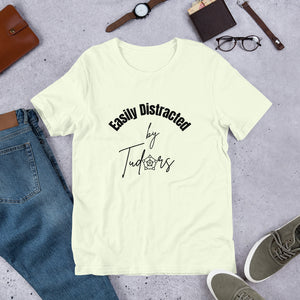 Easily Distracted by Tudors Unisex t-shirt