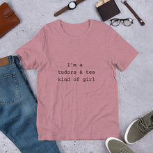 I'm a Tudors and Tea Kind of Girl Unisex t-shirt