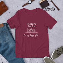 History Books Are My Happy Place Unisex Tshirt