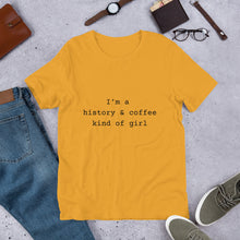 I'm a history and coffee Kind of Girl Unisex t-shirt