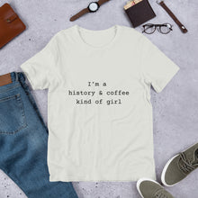 I'm a history and coffee Kind of Girl Unisex t-shirt