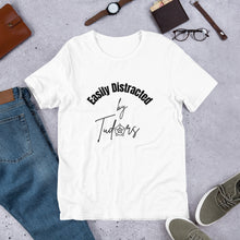 Easily Distracted by Tudors Unisex t-shirt