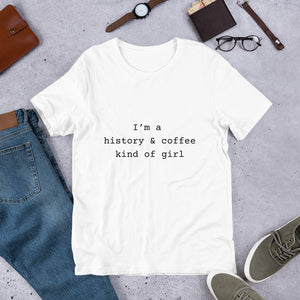 I'm a history and coffee Kind of Girl Unisex t-shirt