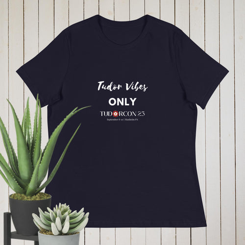 Tudor Vibes Only Tudorcon 2023 Tshirt Women's Relaxed T-Shirt