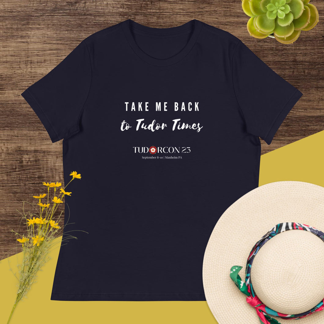 Take me back to Tudor Times - Tudorcon 2023 Women's Relaxed T-Shirt