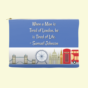 When a Man is Tired of London He is Tired of Life Accessory Pouch