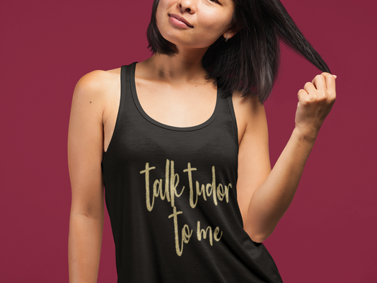 Talk Tudor To Me Tank Top