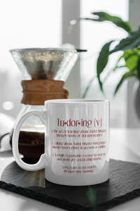 Tudoring (v) Mug