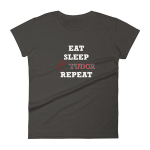 Women's "Eat, Sleep, Tudor, Repeat" short sleeve t-shirt