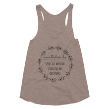 Nevertheless She Spent the Weekend Bingeing on the Tudors Racerback Tank