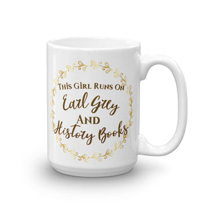 This Girl Runs on Earl Grey and History Books Mug