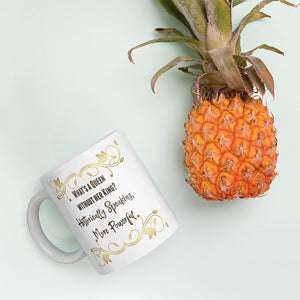 "What's a Queen without her King?" Mug