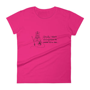 "Actually I don't need a prince to come rescue me" Elizabeth I Women's Short Sleeved Tshirt