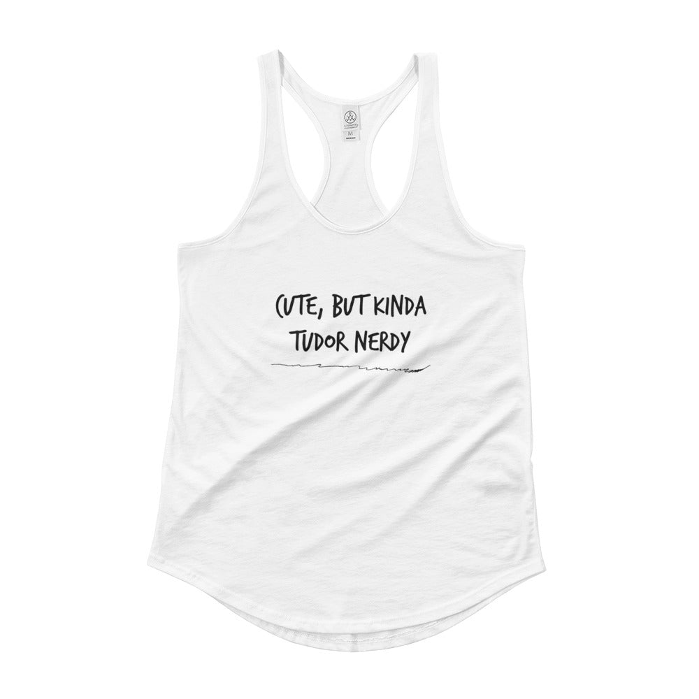 Cute, but Kinda Tudor Nerdy Tank top