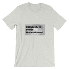 Knowledge is Power. France Is Bacon.