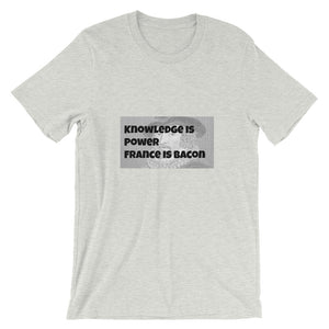 Knowledge is Power. France Is Bacon.