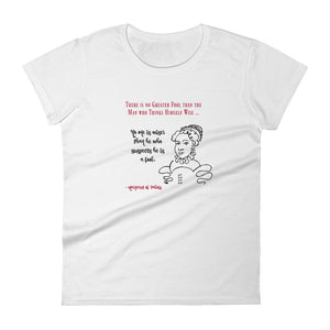 Margaret of Valois "There is no greater fool," Womens short sleeve t-shirt