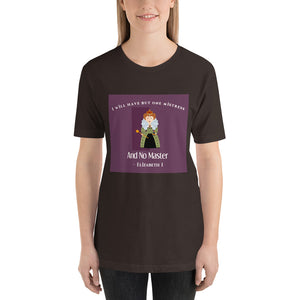 I will have but one mistress and no master Short-Sleeve Unisex T-Shirt
