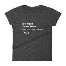 "No more tears now," Mary Queen of Scots Quote Women's short sleeve t-shirt with white text