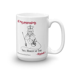 "All My Possessions for a Moment of Time" Elizabeth I Quote Mug