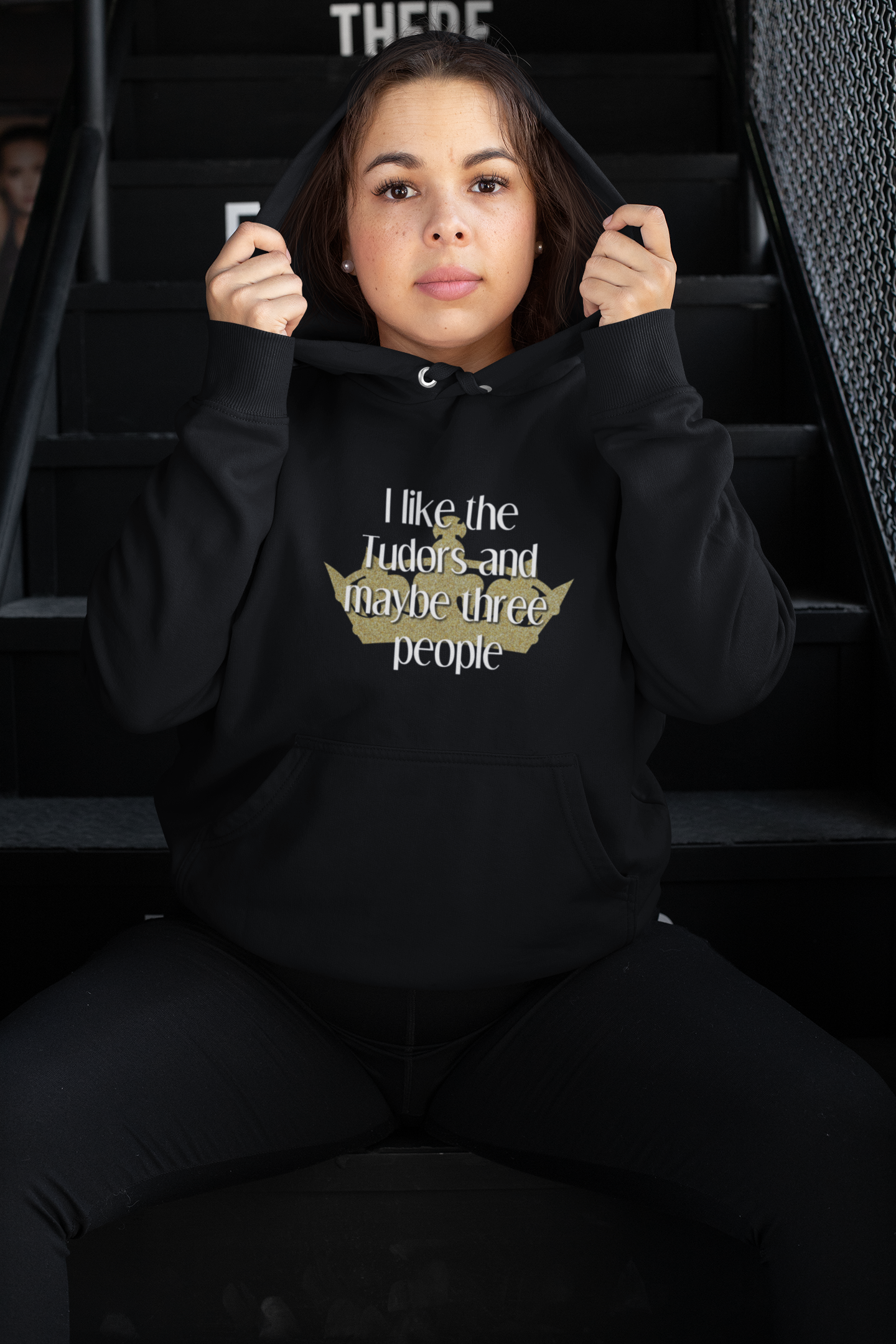 I like the Tudors and maybe three people hoodie